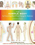 The Subtle Body: An Encyclopedia of Your Energetic Anatomy (pb)