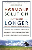 The Hormone Solution: Stay Younger Longer With Natural Hormone and Nutrition Therapies