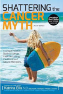 Shattering the Cancer Myth 4th Edition